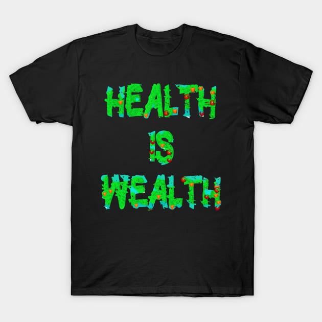 Health is Wealth Healthy Foodies Eating T-Shirt by PlanetMonkey